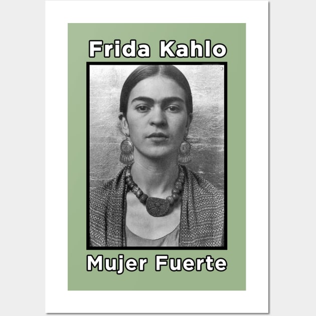 Frida Kahlo - Mujer Fuerte Wall Art by MotoGirl